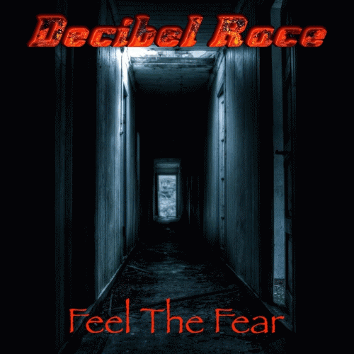 Decibel Race : Feel the Fear